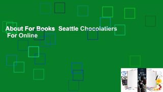 About For Books  Seattle Chocolatiers  For Online