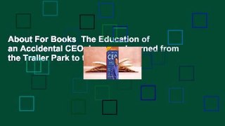 About For Books  The Education of an Accidental CEO: Lessons Learned from the Trailer Park to the