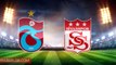 Trabzonspor DG Sivasspor maçı ne zaman, saat kaçta? Trabzonspor DG Sivasspor maçı şifresiz mi? Trabzonspor DG Sivasspor hangi kanalda?