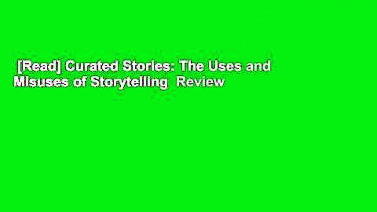 [Read] Curated Stories: The Uses and Misuses of Storytelling  Review