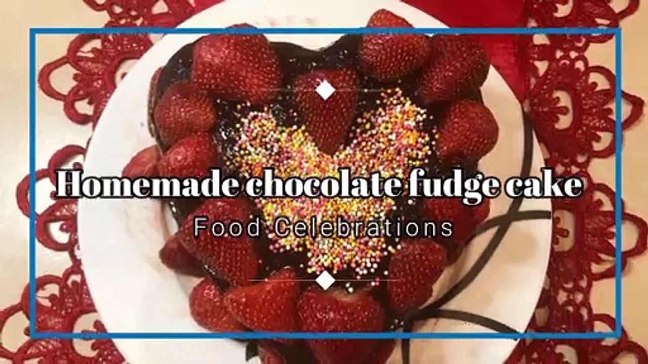 Homemade Soft, Moist Chocolate Fudge Cake | Valentine's Day Cake | Food Celebrations