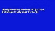 [Read] Photoshop Elements 14 Tips Tricks & Shortcuts in easy steps  For Kindle