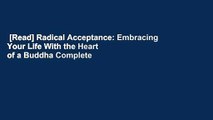 [Read] Radical Acceptance: Embracing Your Life With the Heart of a Buddha Complete