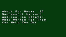 About For Books  50 Successful Harvard Application Essays: What Worked for Them Can Help You Get