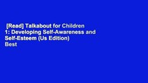 [Read] Talkabout for Children 1: Developing Self-Awareness and Self-Esteem (Us Edition)  Best