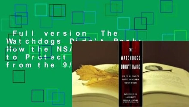 Full version The Watchdogs Didn't Bark: How the NSA Failed to Protect America from the 9/11