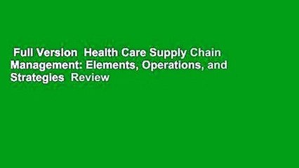 Full Version  Health Care Supply Chain Management: Elements, Operations, and Strategies  Review