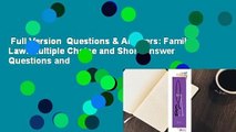 Full Version  Questions & Answers: Family Law: Multiple Choice and Short Answer Questions and