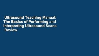 Ultrasound Teaching Manual: The Basics of Performing and Interpreting Ultrasound Scans  Review