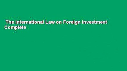 The International Law on Foreign Investment Complete