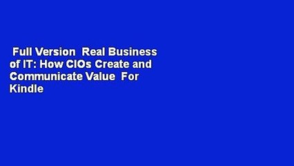 Full Version  Real Business of IT: How CIOs Create and Communicate Value  For Kindle