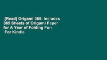 [Read] Origami 365: Includes 365 Sheets of Origami Paper for A Year of Folding Fun  For Kindle