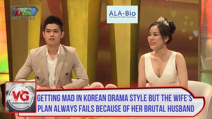Getting mad in Korean drama style, the wife's plan always fails because of her brutal husband