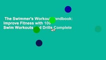 The Swimmer's Workout Handbook: Improve Fitness with 100 Swim Workouts and Drills Complete