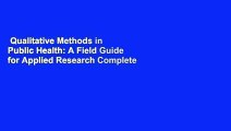 Qualitative Methods in Public Health: A Field Guide for Applied Research Complete