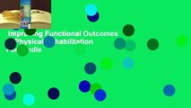 Improving Functional Outcomes in Physical Rehabilitation  For Kindle