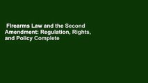 Firearms Law and the Second Amendment: Regulation, Rights, and Policy Complete