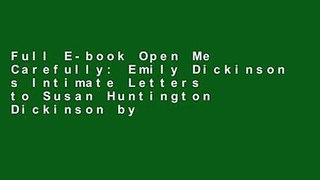 Full E-book Open Me Carefully: Emily Dickinson s Intimate Letters to Susan Huntington Dickinson by