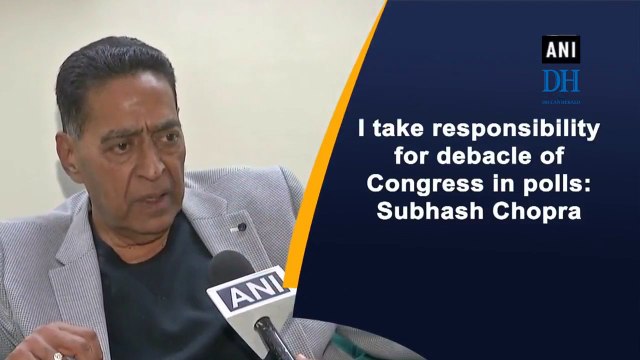 I take responsibility for debacle of Congress in polls: Subhash Chopra