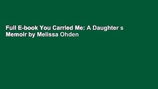 Full E-book You Carried Me: A Daughter s Memoir by Melissa Ohden