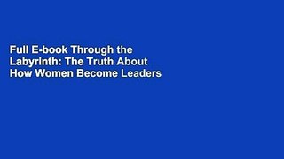 Full E-book Through the Labyrinth: The Truth About How Women Become Leaders (Center for Public