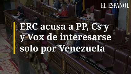 ERC acusa a PP, Cs y Vox de interesarse solo por Venezuela