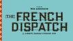 The French Dispatch - Première bande annonce (VOST)