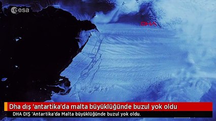Dha dış 'antartika'da malta büyüklüğünde buzul yok oldu