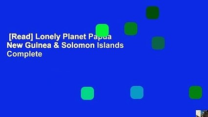 [Read] Lonely Planet Papua New Guinea & Solomon Islands Complete