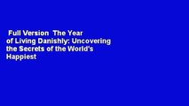 Full Version  The Year of Living Danishly: Uncovering the Secrets of the World's Happiest