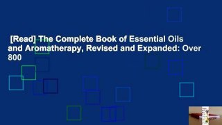 [Read] The Complete Book of Essential Oils and Aromatherapy, Revised and Expanded: Over 800