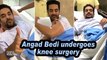 Angad Bedi undergoes knee surgery