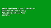 About For Books  Asian Godfathers: Money and Power in Hong Kong and Southeast Asia Complete