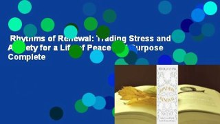 Rhythms of Renewal: Trading Stress and Anxiety for a Life of Peace and Purpose Complete