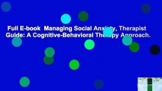 Full E-book  Managing Social Anxiety, Therapist Guide: A Cognitive-Behavioral Therapy Approach.