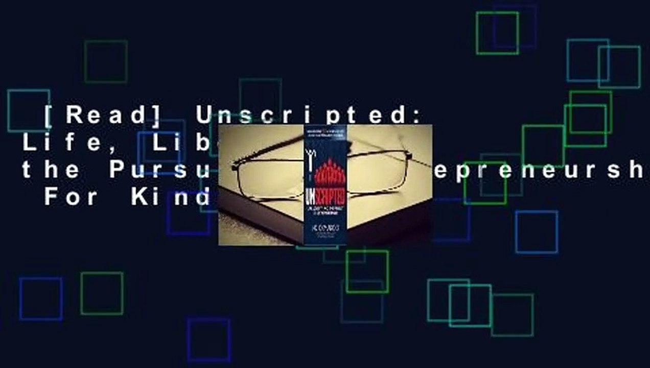 [Read] Unscripted: Life, Liberty, and the Pursuit of Entrepreneurship  For Kindle