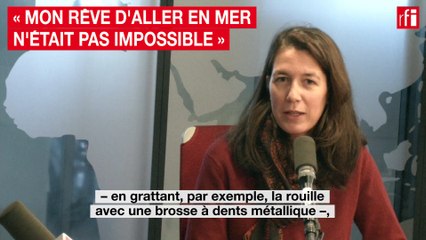 « Mon rêve d'aller en mer n'était pas impossible »