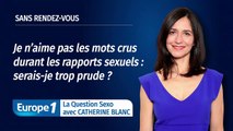 Je n’aime pas les mots crus durant les rapports sexuels : serais-je trop prude ?