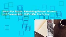 About For Books  Rebuilding Poland: Workers and Communists, 1945-1950  For Online