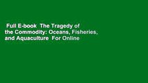 Full E-book  The Tragedy of the Commodity: Oceans, Fisheries, and Aquaculture  For Online