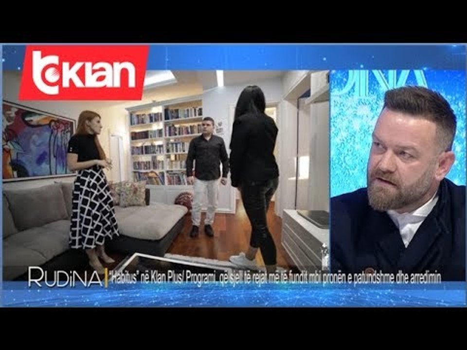 Rudina-“Habitus” ne Klan Plus, sjell te rejat me te fundit mbi pronen e patundshme! (12 shkurt 2020)