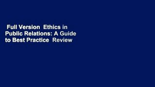 Full Version  Ethics in Public Relations: A Guide to Best Practice  Review