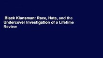 Black Klansman: Race, Hate, and the Undercover Investigation of a Lifetime  Review