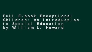 Full E-book Exceptional Children: An Introduction to Special Education by William L. Heward