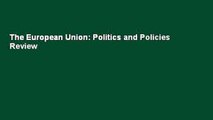 The European Union: Politics and Policies  Review