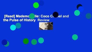 [Read] Mademoiselle: Coco Chanel and the Pulse of History  Review