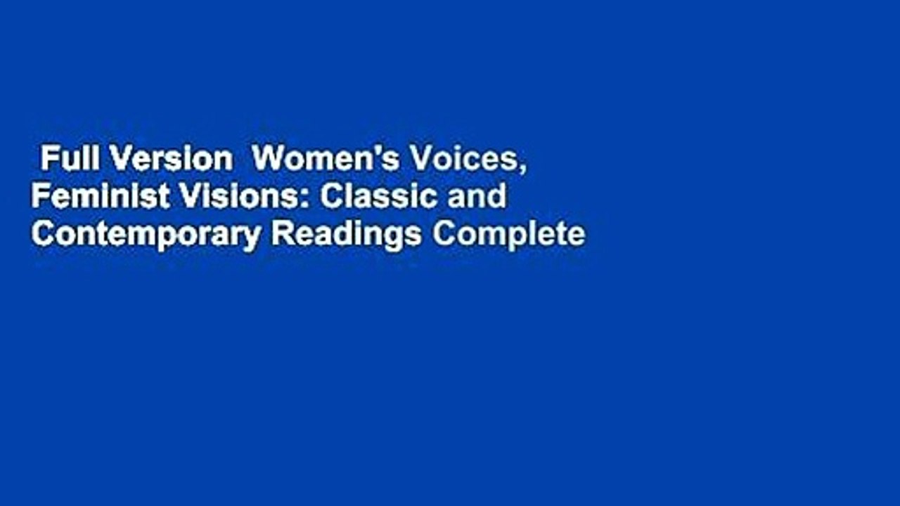 Full Version  Women's Voices, Feminist Visions: Classic and Contemporary Readings Complete