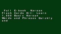 Full E-book  Korean Flash Cards Kit: Learn 1,000 Basic Korean Words and Phrases Quickly and