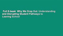 Full E-book  Why We Drop Out: Understanding and Disrupting Student Pathways to Leaving School