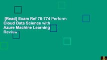 [Read] Exam Ref 70-774 Perform Cloud Data Science with Azure Machine Learning  Review